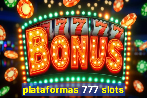 plataformas 777 slots