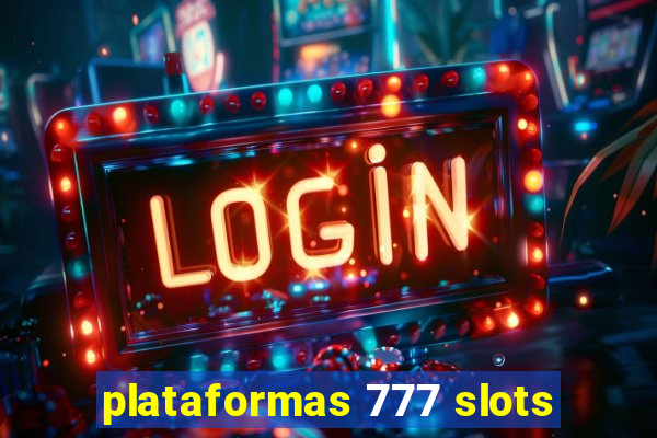 plataformas 777 slots
