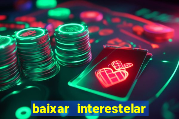 baixar interestelar dublado google drive