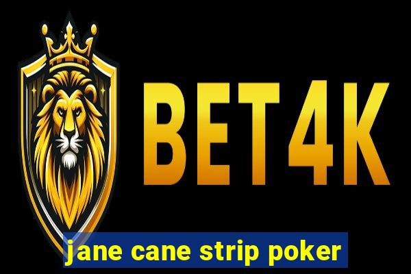 jane cane strip poker