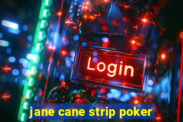 jane cane strip poker