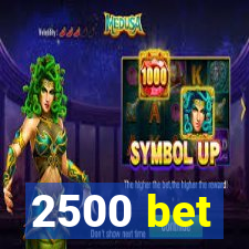 2500 bet