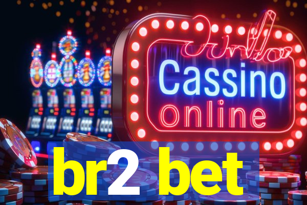 br2 bet