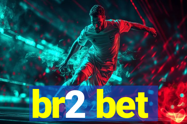 br2 bet