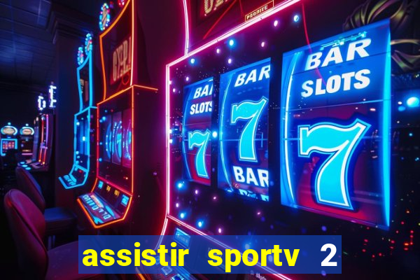 assistir sportv 2 ao vivo futemax