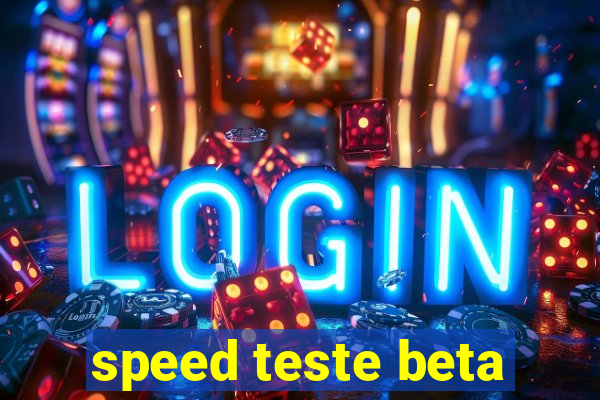 speed teste beta