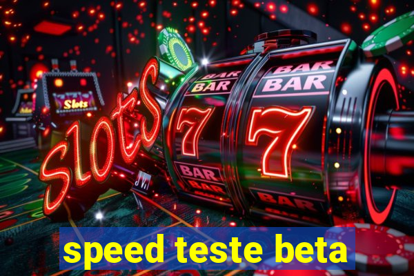 speed teste beta