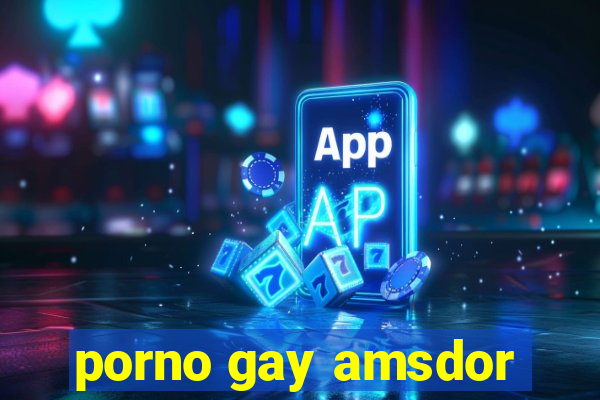 porno gay amsdor