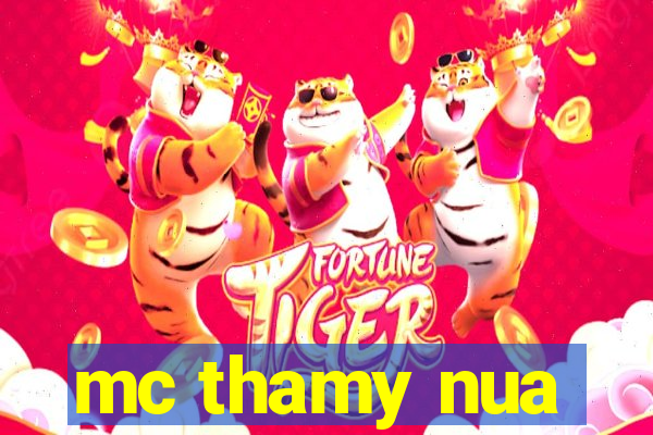 mc thamy nua