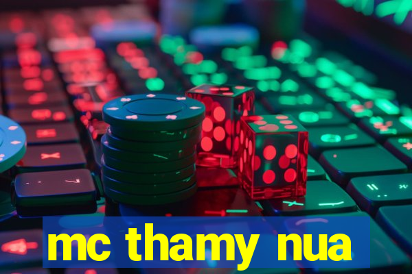 mc thamy nua