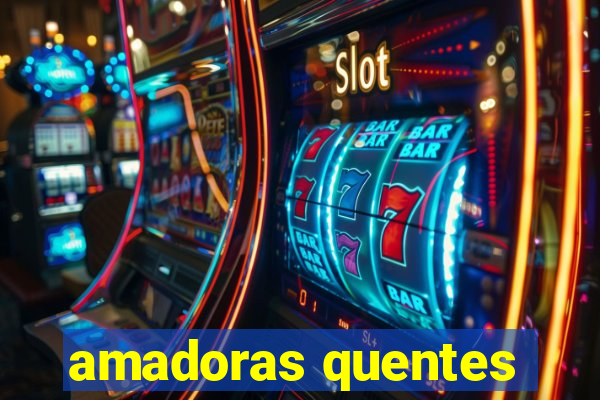 amadoras quentes