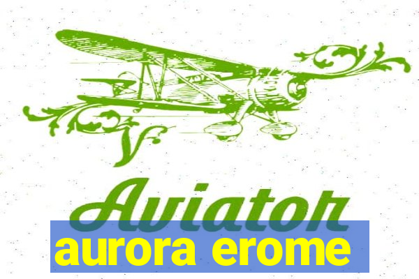 aurora erome