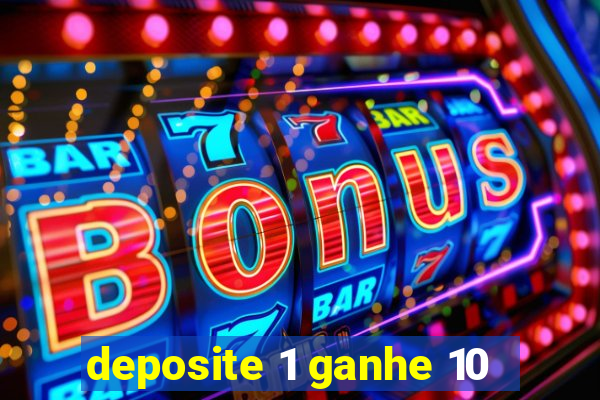 deposite 1 ganhe 10
