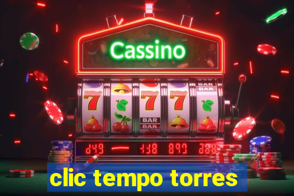 clic tempo torres