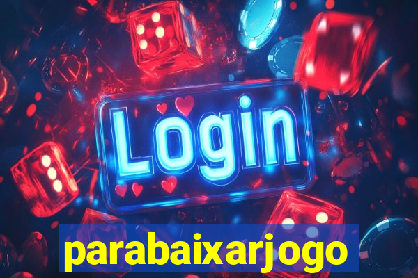 parabaixarjogo