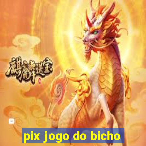 pix jogo do bicho