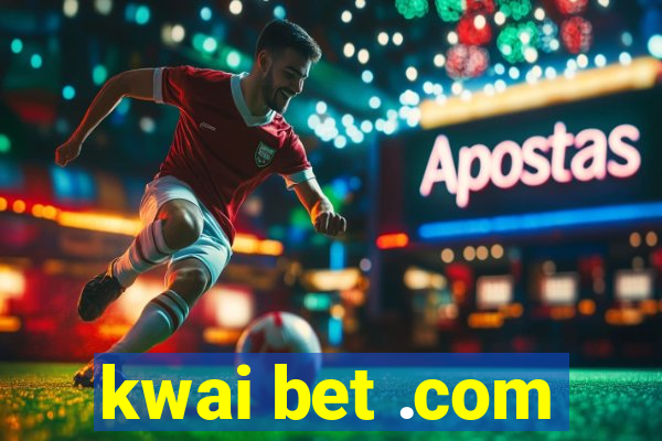 kwai bet .com