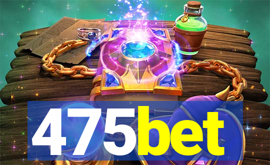 475bet