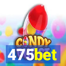 475bet