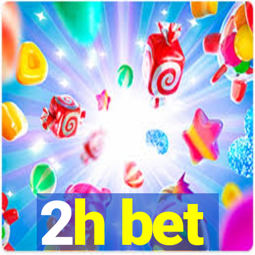2h bet
