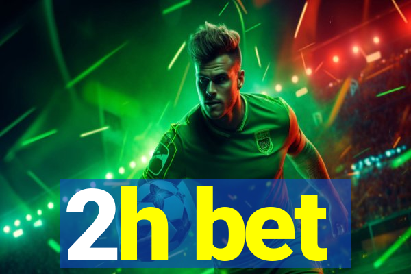 2h bet