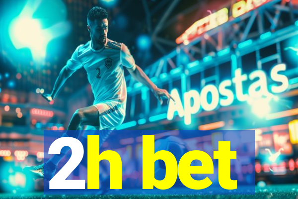 2h bet