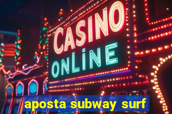 aposta subway surf