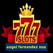 angel fernandez nua