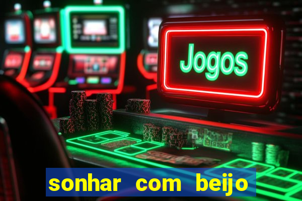 sonhar com beijo na boca jogo do bicho