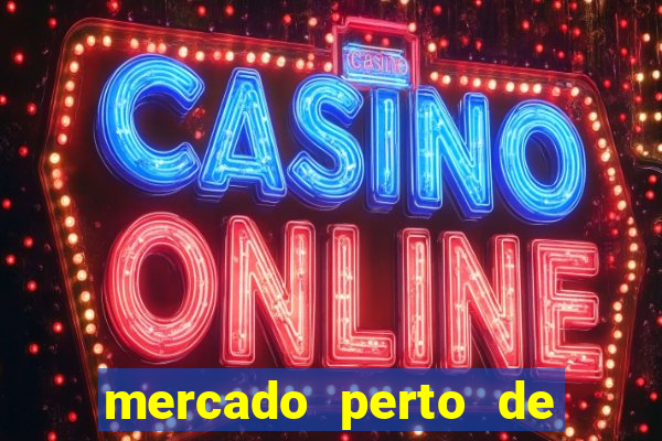 mercado perto de mim open now