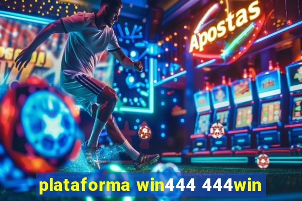 plataforma win444 444win