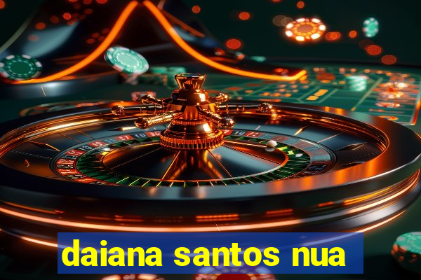 daiana santos nua