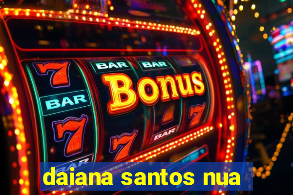 daiana santos nua
