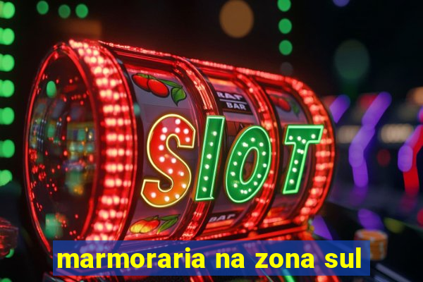 marmoraria na zona sul