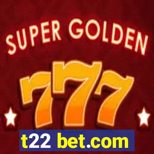 t22 bet.com