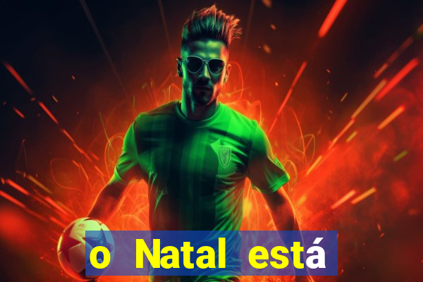 o Natal está chegando mensagem esta chegando o natal mensagem