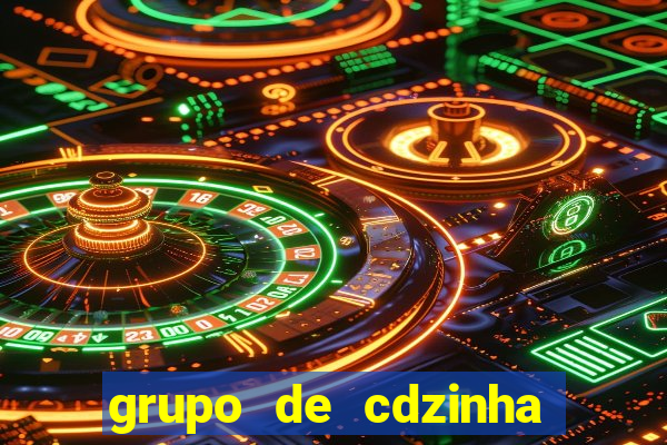 grupo de cdzinha no whatsapp