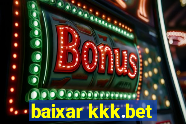 baixar kkk.bet