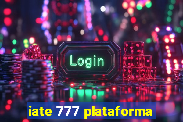 iate 777 plataforma