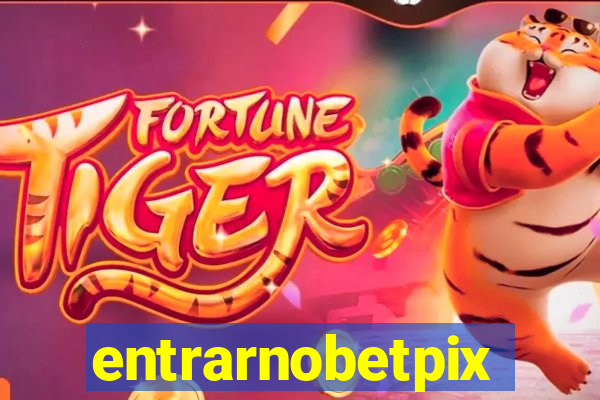 entrarnobetpix
