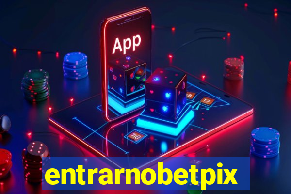 entrarnobetpix
