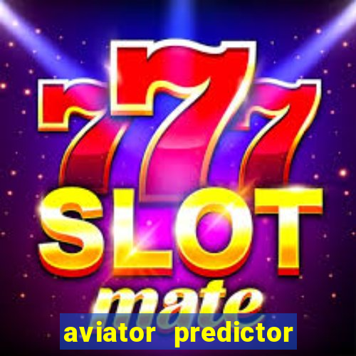 aviator predictor v4.0 download