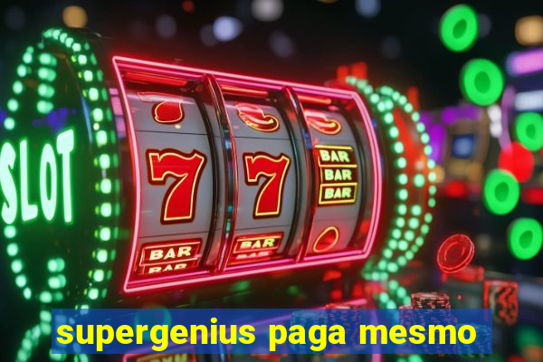 supergenius paga mesmo