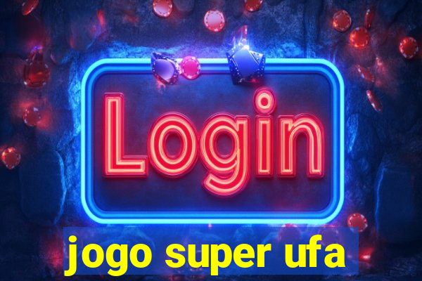 jogo super ufa