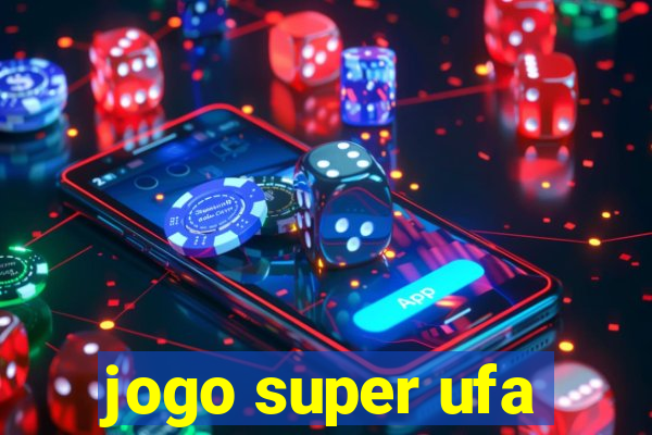 jogo super ufa