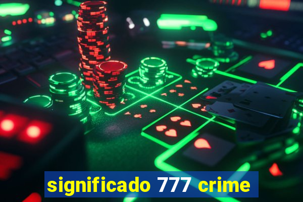 significado 777 crime