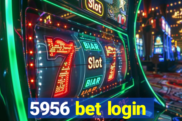 5956 bet login