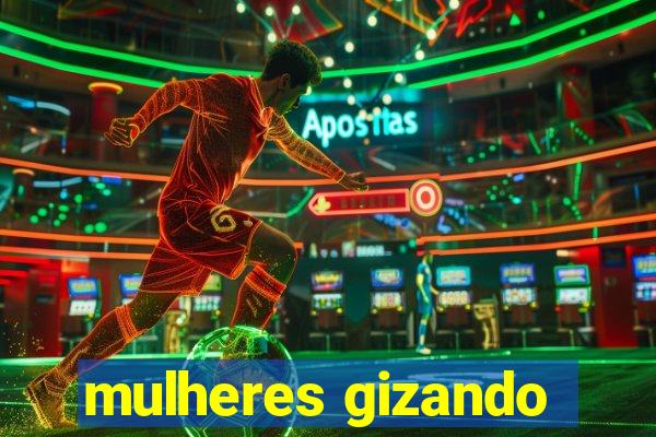 mulheres gizando