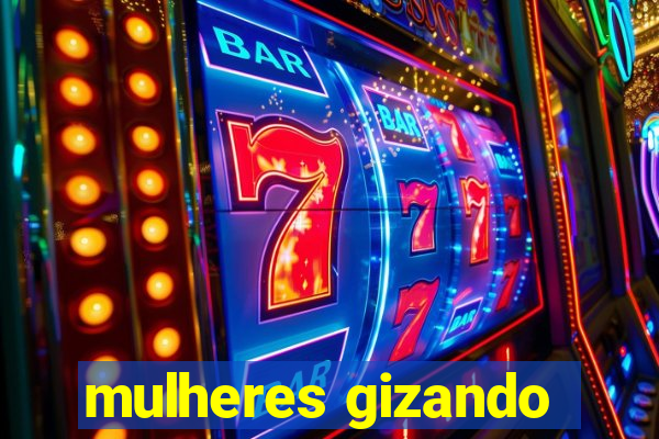 mulheres gizando