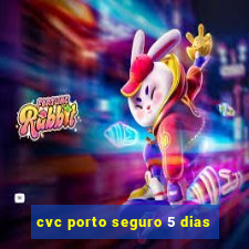 cvc porto seguro 5 dias